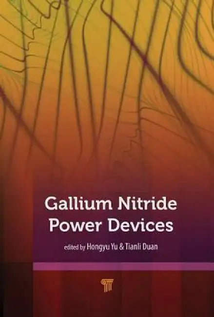 Gallium Nitride Power Devices by Hongyu Yu