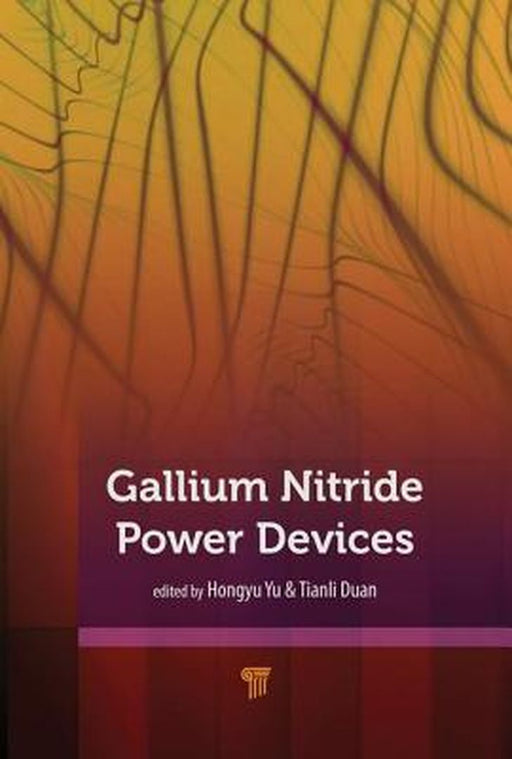 Gallium Nitride Power Devices by Hongyu Yu