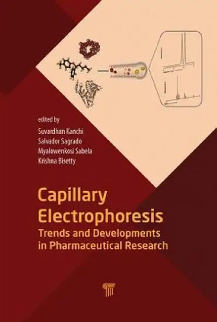 Capillary Electrophoresis: Trends and Developments in Pharmaceutical Research by Suvardhan Kanchi