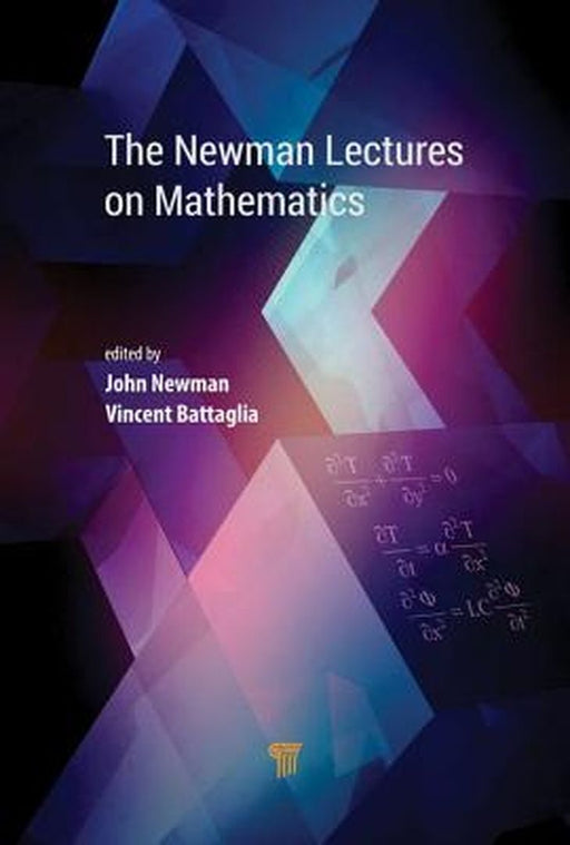 The Newman Lectures on Mathematics by John Newman