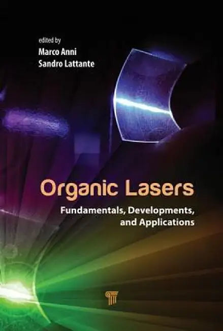 Organic Lasers: Fundamentals, Developments, and Applications by Marco Anni