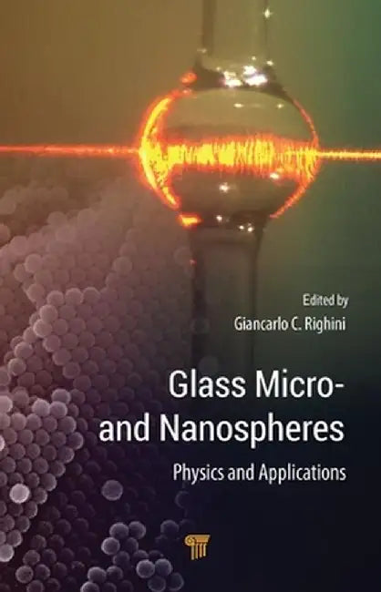 Glass Micro- And Nanospheres: Physics and Applications by Giancarlo C. Righini
