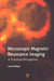 Microscopic Magnetic Resonance Imaging: A Practical Perspective by Luisa Ciobanu