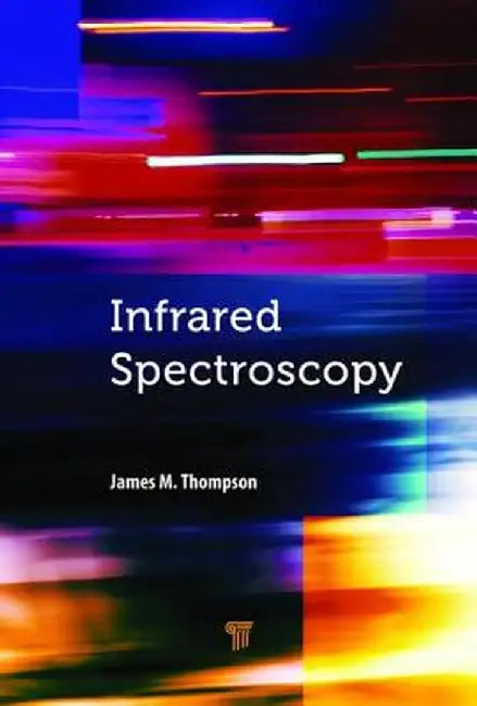 Infrared Spectroscopy by James M. Thompson