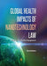 Global Health Impacts of Nanotechnology Law: A Tool for Stakeholder Engagement by Ilise L Feitshans