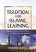 Tradition and Islamic Learning: Singapore Students in the Al-Azhar University by Norshahril Saat