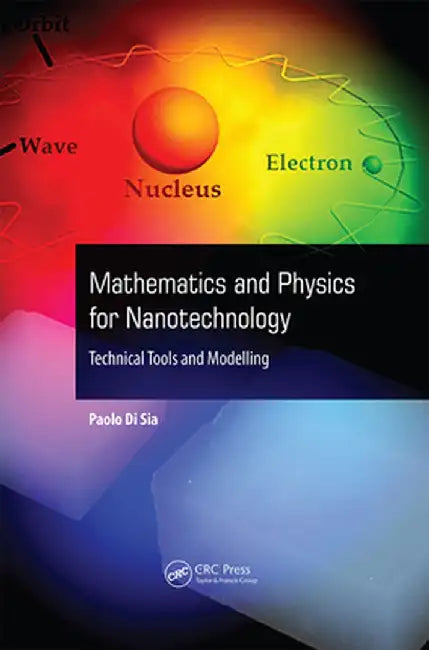 Mathematics and Physics for Nanotechnology: Technical Tools and Modelling by Paolo Di Sia