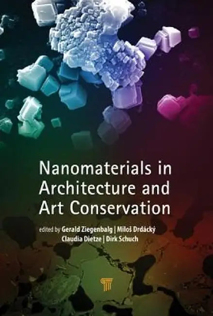 Nanomaterials in Architecture and Art Conservation by Gerald Ziegenbalg