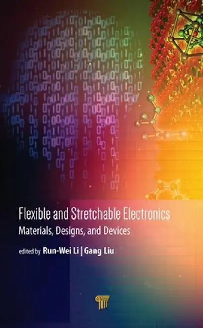 Flexible and Stretchable Electronics: Materials Design and Devices by Li