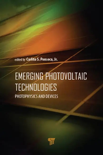 Emerging Photovoltaic Technologies: Photophysics and Devices by Ponseca