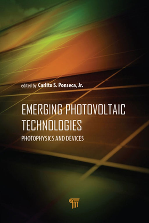 Emerging Photovoltaic Technologies: Photophysics and Devices by Ponseca