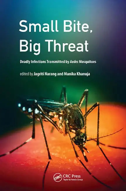 Small Bite Big Threat: Deadly Infections Transmitted by Aedes Mosquitoes by Narang