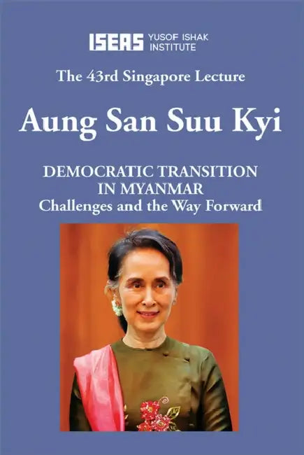 Democratic Transition in Myanmar: Challenges and the Way Forward by San Suu Kyi Aung
