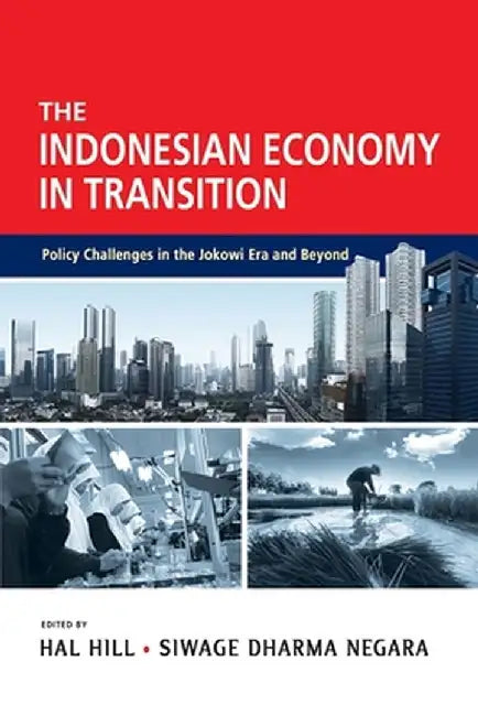The Indonesian Economy in Transition: Policy Challenges in the Jokowi Era and Beyond by Hal Hill