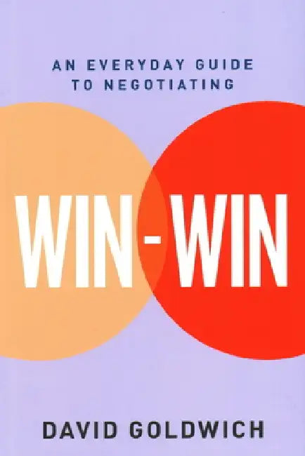 Win-Win: An Everyday Guide to Negotiating