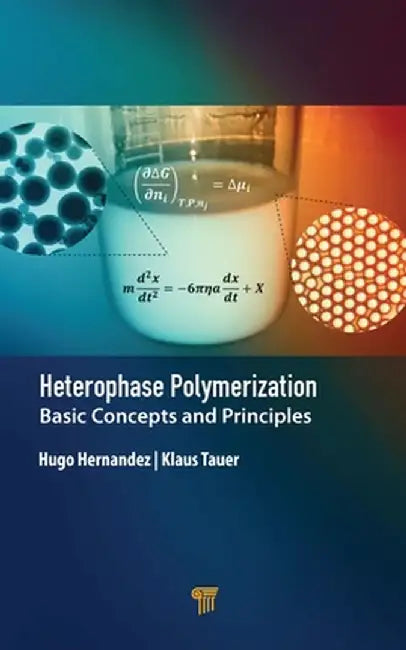 Heterophase Polymerization: Basic Concepts and Principles by Hugo Hernandez
