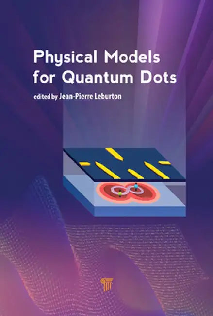 Physical Models for Quantum Dots by Jean-Pierre Leburton
