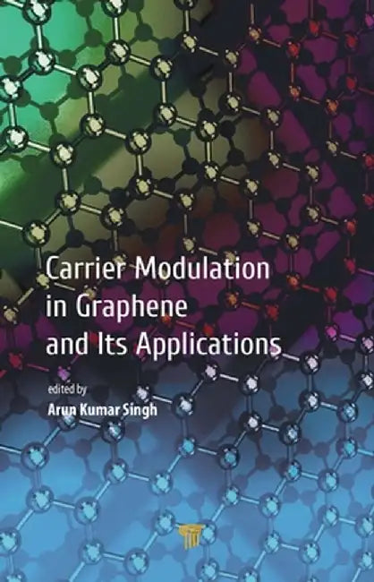 Carrier Modulation in Graphene and Its Applications by Arun Kumar Singh
