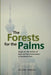 The Forests for the Palms: Essays on the Politics of Haze and the Environment in Southeast Asia by Helena Varkkey