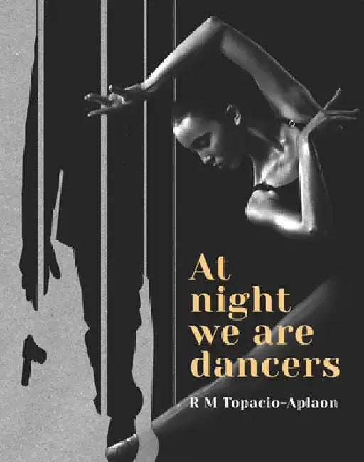 At Night We Are Dancers by Rm Topacio-Aplaon