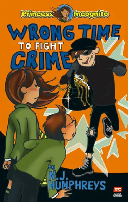 Wrong Time to Fight Crime: Princess Incognito: Book 3