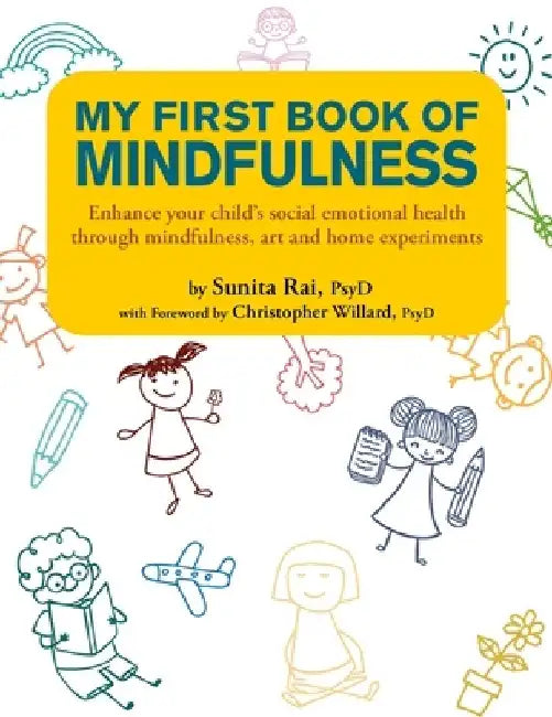 My First Book of Mindfulness: Enhance Your Child's Social Emotional Health Through Mindfulness, Art and Home Experiments