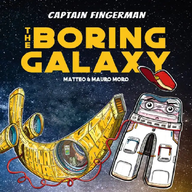 Captain Fingerman and the Boring Galaxy by Mauro Moro