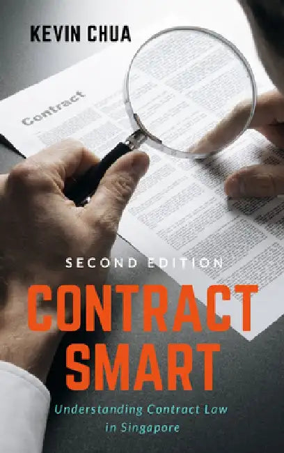 Contract Smart (2nd Edition): Understanding Contract Law in Singapore by Chua Kevin