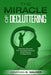Declutter Your Life - The Miracle of Decluttering: Instantly Declutter For Increased Energy, Performance, and Happiness by Jonathan S. Walker