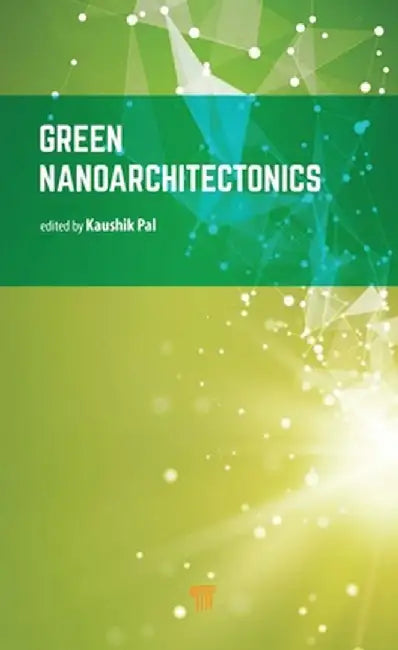 Green Nanoarchitectonics: Smart Natural Materials by Kaushik Pal