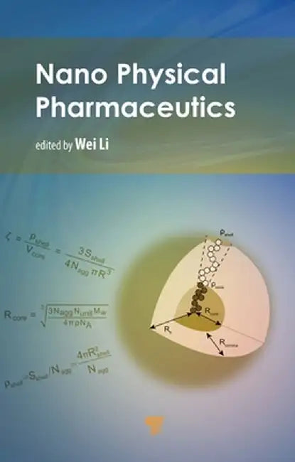 Nano Physical Pharmaceutics by Wei Li