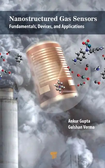 Nanostructured Gas Sensors: Fundamentals, Devices, and Applications by Ankur Gupta