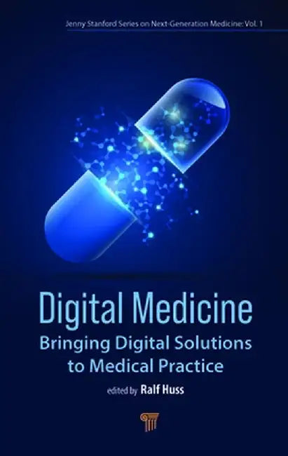 Digital Medicine: Bringing Digital Solutions to Medical Practice by Ralf Huss