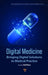 Digital Medicine: Bringing Digital Solutions to Medical Practice by Ralf Huss