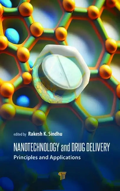 Nanotechnology and Drug Delivery: Principles and Applications by Rakesh K. Sindhu