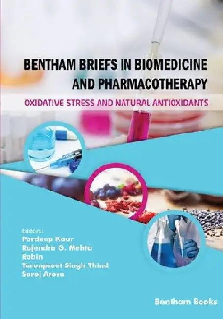 Bentham Briefs in Biomedicine and Pharmacotherapy Oxidative Stress and Natural Antioxidants by Rajendra G. Mehta