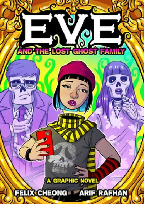 Eve and the Lost Ghost Family: A Graphic Novel by Felix Cheong