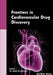 Frontiers in Cardiovascular Drug Discovery: Volume 6 by M. Iqbal Choudhary