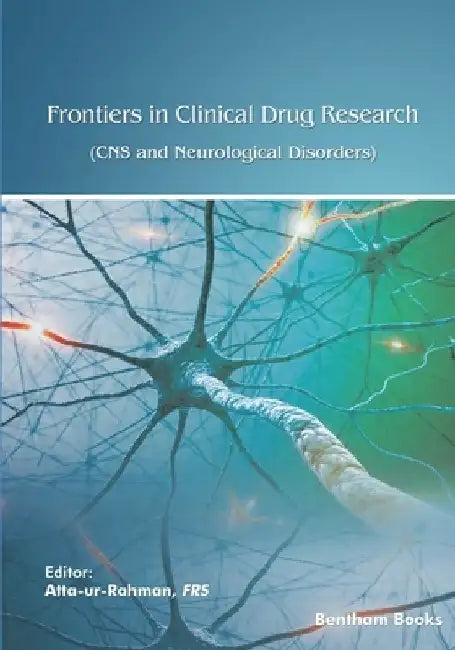 Frontiers in Clinical Drug Research - CNS and Neurological Disorders: Volume 10 by Zareen Amtul