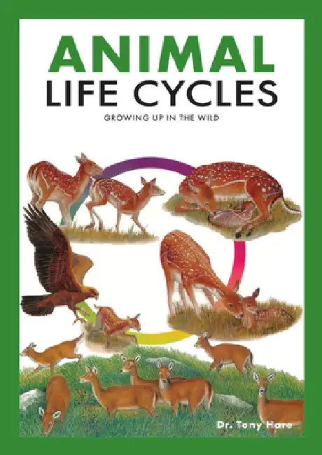 Animal Life Cycles: Discovering How Animals Live in the Wild by Tony Hare