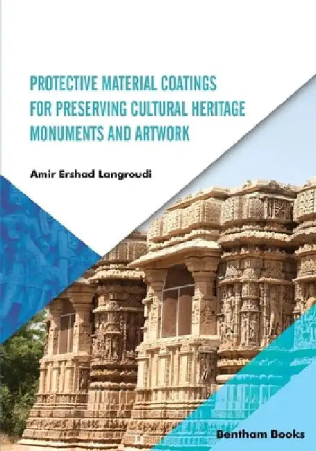 Protective Material Coatings For Preserving Cultural Heritage Monuments and Artwork by Amir Ershad-Langroudi
