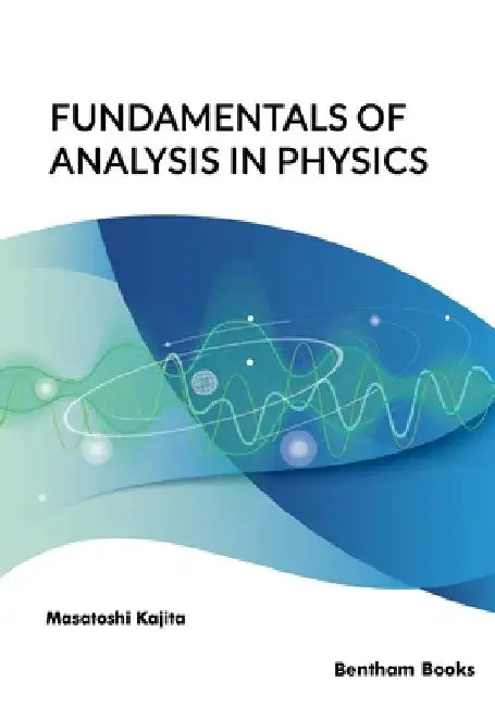 Fundamentals of Analysis in Physics by Masatoshi Kajita