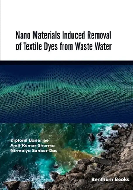 Nano Materials Induced Removal of Textile Dyes from Waste Water by Amit Kumar Sharma