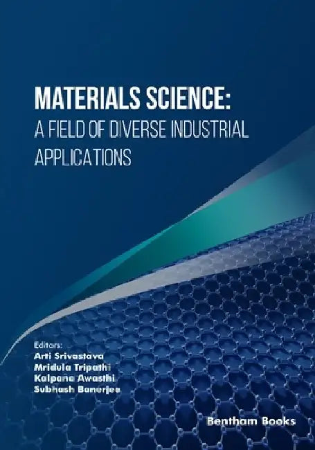 Materials Science: A Field of Diverse Industrial Applications by Mridula Tripathi