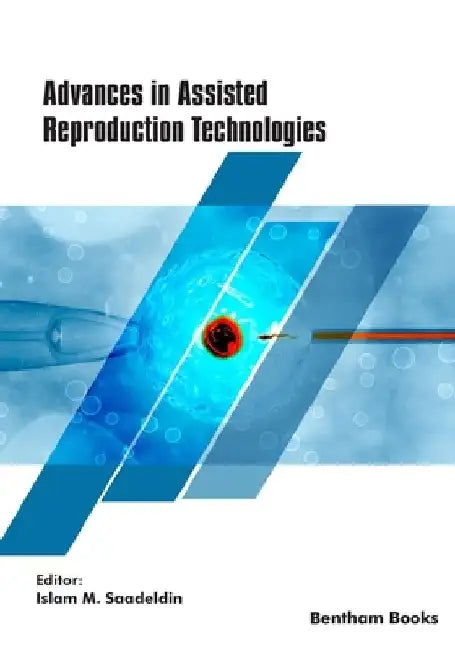 Advances in Assisted Reproduction Technologies by Islam M. Saadeldin