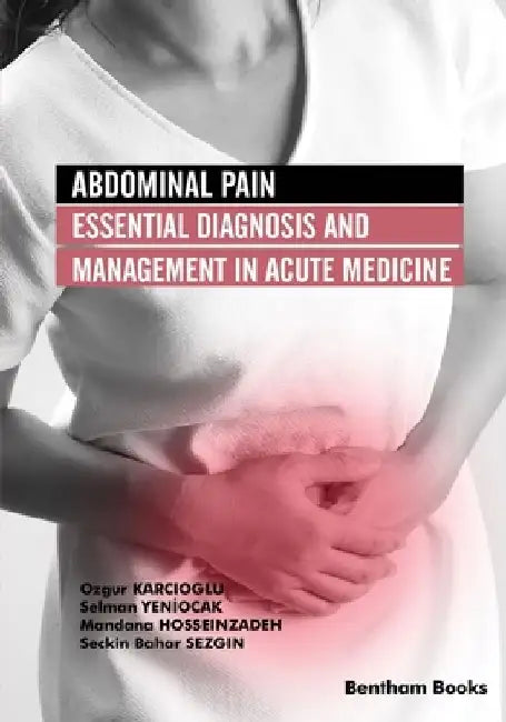 Abdominal Pain: Essential Diagnosis and Management in Acute Medicine by Selman Yenİocak