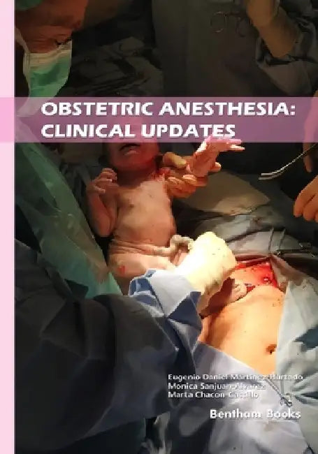 Obstetric Anesthesia: Clinical Updates by Monica Sanjuan-Alvarez