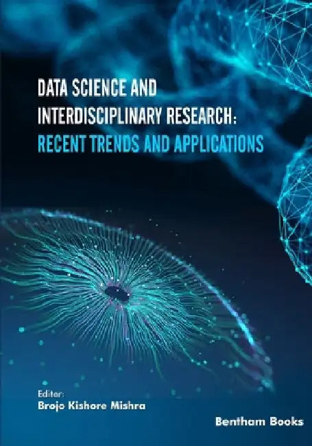 Data Science and Interdisciplinary Research: Recent Trends and Applications by Brojo Kishore Mishra