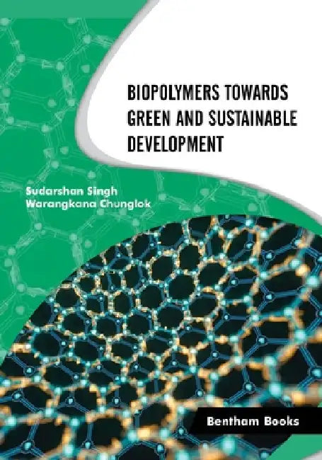 Biopolymers Towards Green and Sustainable Development by Warangkana Chunglok