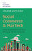 Social Commerce and Martech: Riding the Convergence of Social, Technology and the Marketplace by Joanna Hutchins